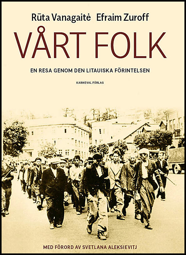 Vanagaite, Ruta | Zuroff, Efraim | Vårt folk : En resa genom den litauiska förintelsen