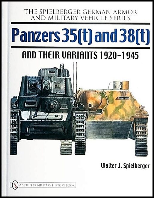 Walter J. Spielberger | Panzers 35(T) And 38(T) And Their Variants 1920-1945
