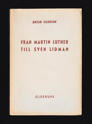 Olsson, Bror | Från Martin Luther till Sven Lidman : En historisk översikt över andaktsböckerna i svenskt fromhetsliv