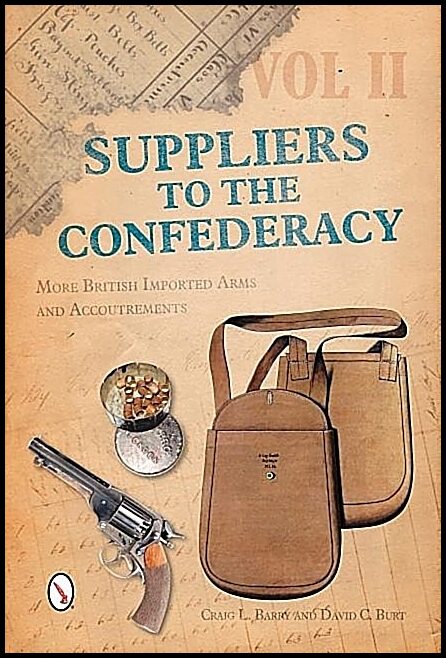 Burt, David C | Suppliers to the confederacy : Volume ii -- more british imported arms & ac