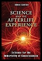 Carter, Chris | Science and the afterlife experience : Evidence for the immortality of cons