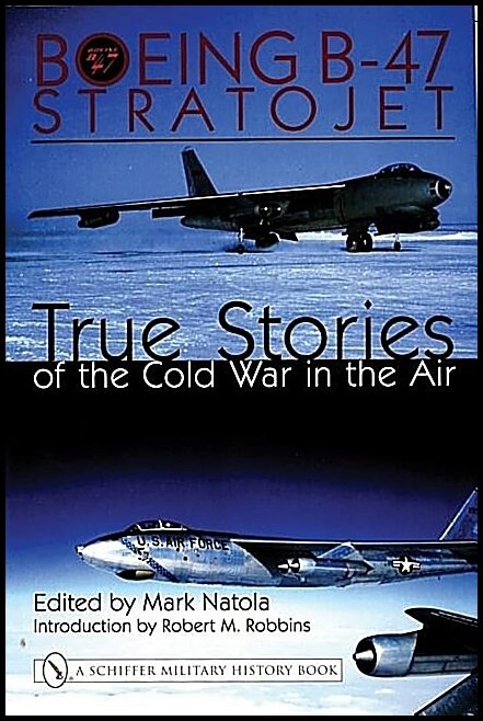Natola, Mark | Boeing b-47 stratojet : - true stories of the cold war in the air