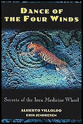 Alberto Villoldo | Erik Jendresen | Dance Of The Four Winds : Secrets Of The Inca Medicine Wheel