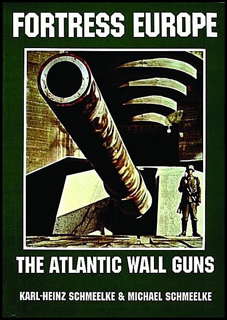 Schmeelke, Michael | Fortress europe : The atlantic wall guns