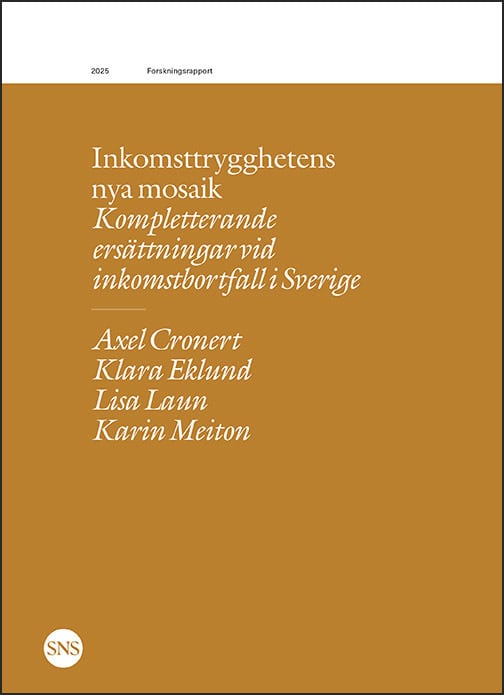 Cronert, Axel | Eklund, Klara | Laun, Lisa | Meiton, Karin | Inkomsttrygghetens nya mosaik
