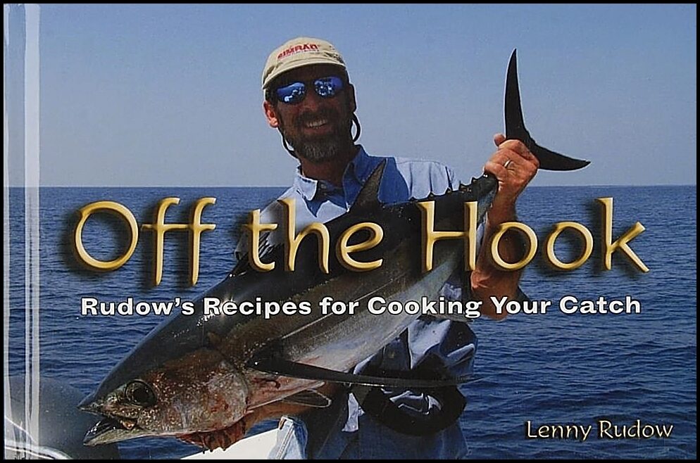 Lenny Rudow | Off The Hook : Rudow’s Recipes for Cooking Your Catch