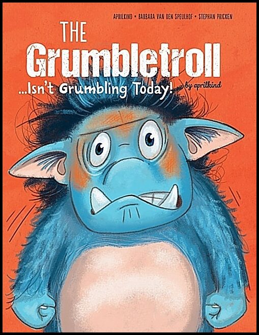 aprilkind - Barbara van den Speulhof - S | The Grumbletroll . . . Isn’t Grumbling Today!