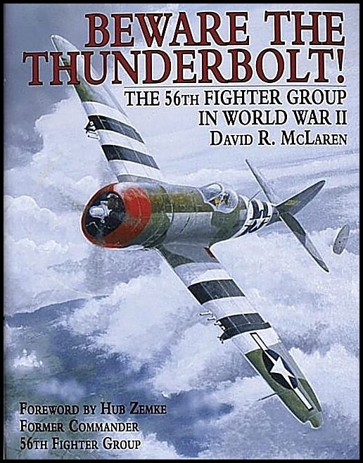 Mclaren, David R. | Beware the thunderbolt! : The 56th fighter group in world war ii