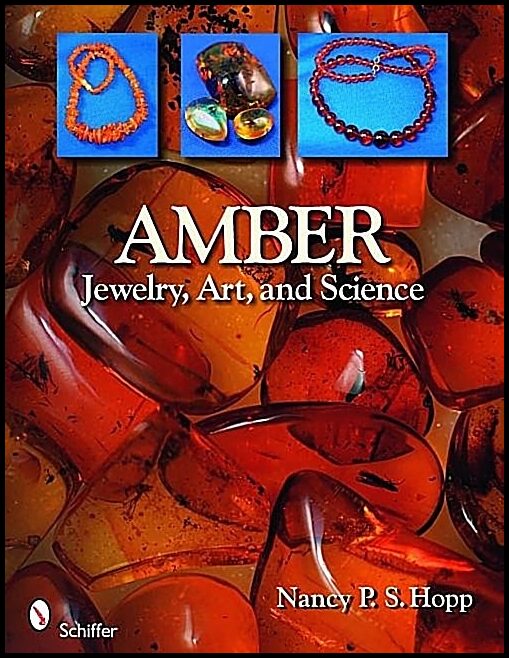 Nancy P. S. Hopp | Amber : Jewelry, Art, & Science