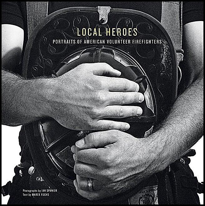 Ian Spanier | Local Heroes : Portraits of American Volunteer Firefighters