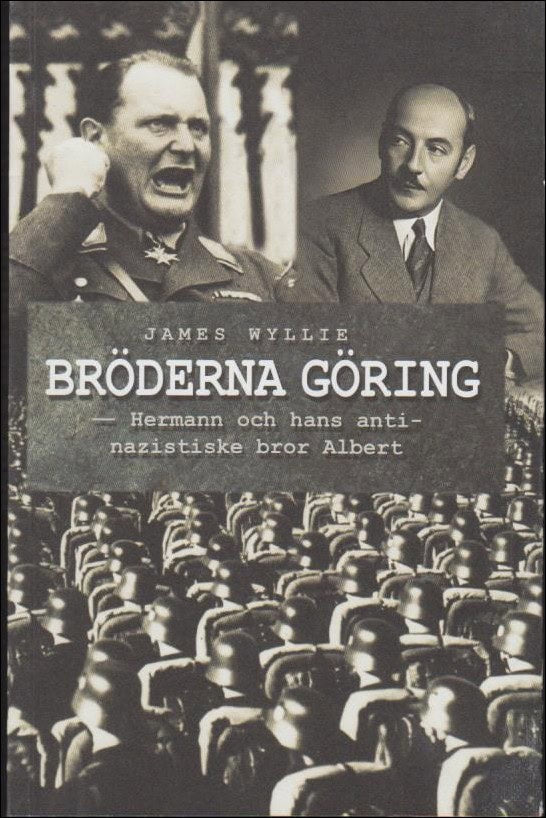 Wyllie, James | Bröderna Göring : Hermann och hans antinazistiske bror Albert