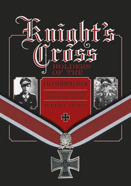 Dixon, Jeremy | Knights cross holders of the fallschirmjager : Hitlers elite parachute forc