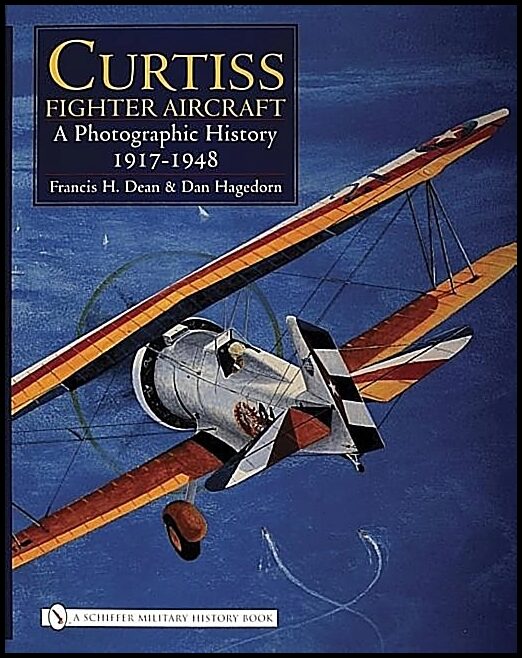 Hagedorn, Dan | Curtiss fighter aircraft : A photographic history - 1917-1948