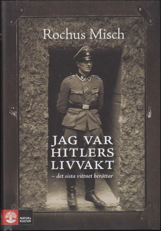 Misch, Rochus | Jag var Hitlers livvakt : Det sista vittnet berättar