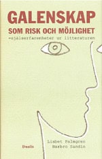 Palmgren, Lisbet | Galenskap som risk och möjlighet : Själserfarenheter speglade i litterature