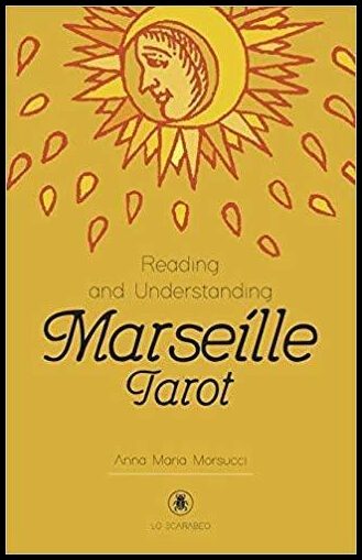 Anna Maria Morsucci Antonella Aloi | Reading and Understanding the Marseille Tarot