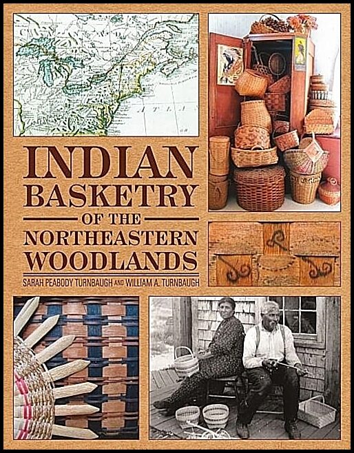 Sarah Peabody Turnbaugh - William A. Tur | Indian Basketry Of The Northeastern Woodlands