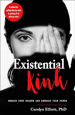 Elliott Carolyn | Existential Kink