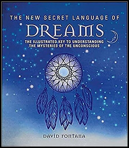 David, Fontana | The New Secret Language of Dreams : The Illustrated Key to Understanding the Mysteries of the Unconscious