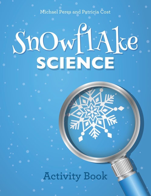 Michael Peres - Patricia Cost | Snowflake Science : Activity Book
