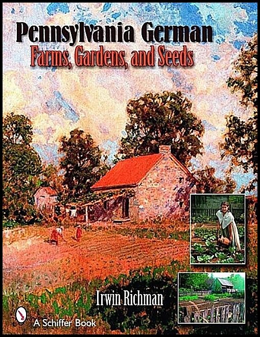 Irwin Richman | Pennsylvania German Farms, Gardens, And Seeds