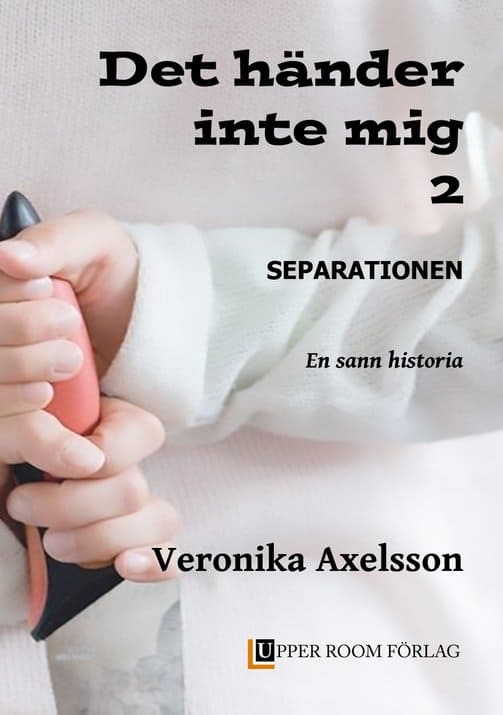 Axelsson, Veronika | Separationen : En sann historia.