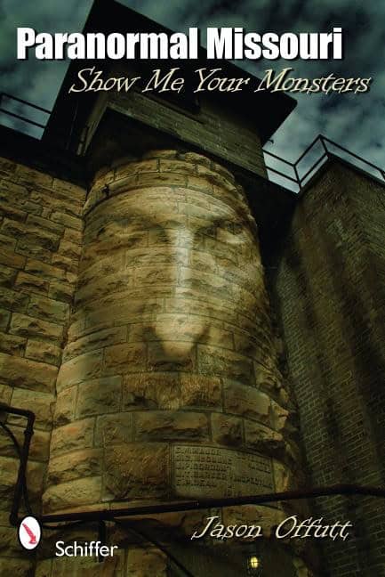Jason Offutt | Paranormal Missouri : Show Me Your Monsters