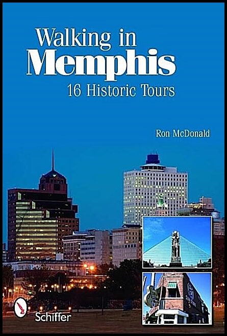 Ron McDonald | Walking In Memphis : 16 Historic Tours : 16 Historic Tours