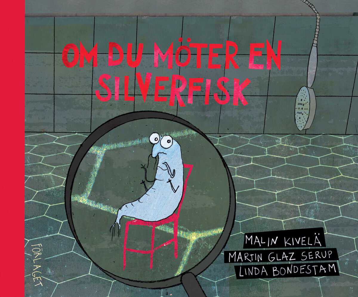Kivelä, Malin | Glaz Serup, Martin | Om du möter en silverfisk