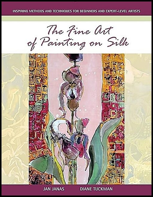Jan Janas - Diane Tuckman | The Fine Art Of Painting On Silk