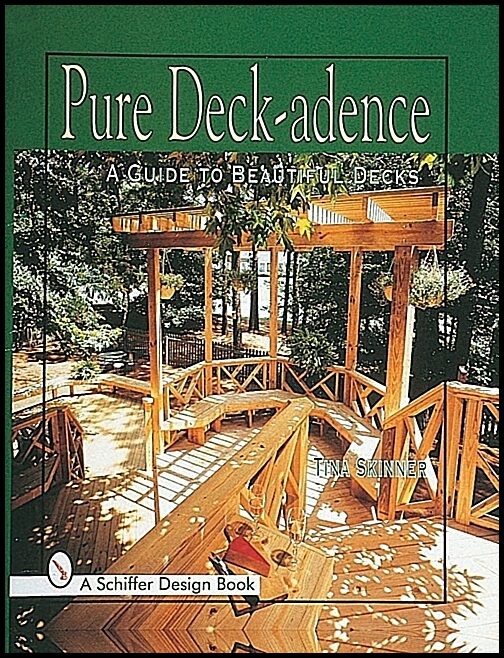 Tina Skinner | Pure Deck-Adence : A Guide to Beautiful Decks