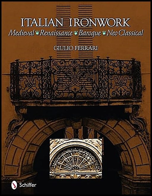 Ferrari, Giulio | Italian ironwork : Renaissance : baroque : neo classical