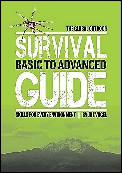 Vogel, Joe | Global outdoor survival guide : Basic to advanced skills for every environm