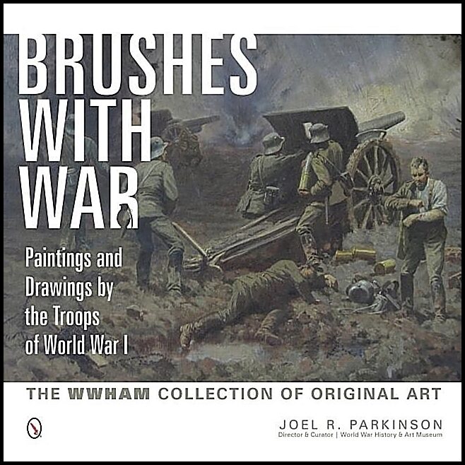 Joel R. Parkinson | Brushes With War : Paintings And Drawings By The Troops Of Wo