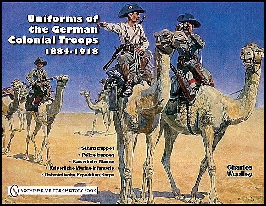Charles Woolley | Uniforms Of The German Colonial Troops 1884-1918