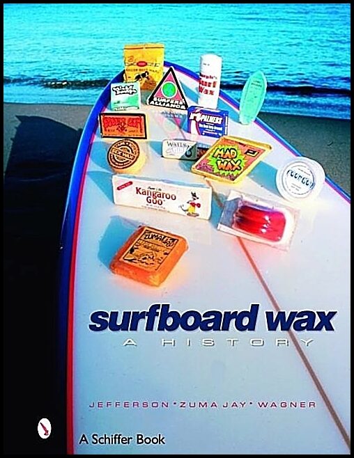 Wagner, Jefferson | Surfboard wax : A history