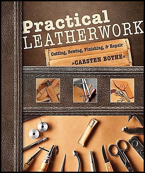 Carsten Bothe | Practical Leatherwork : Cutting, Sewing, Finishing & Repair