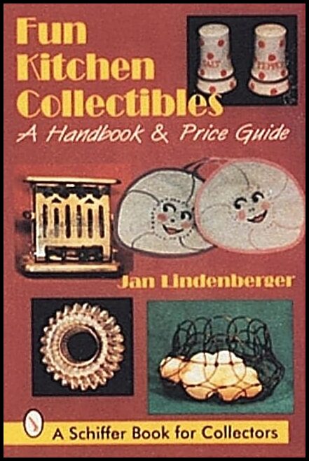 Jan Lindenberger | Fun Kitchen Collectibles : A Handbook & Price Guide