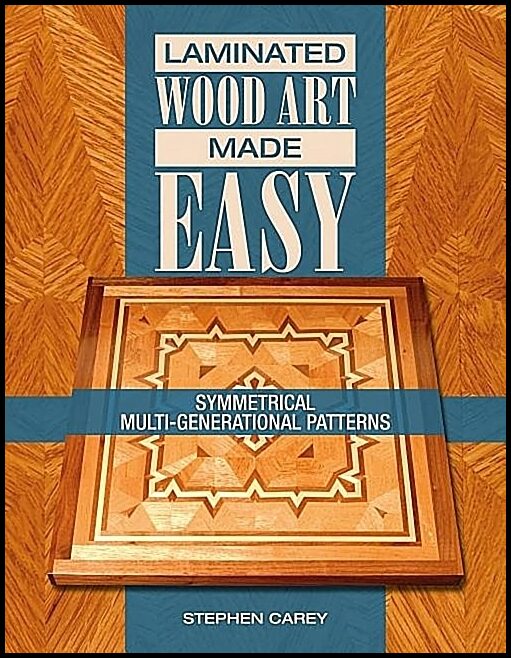 Stephen Carey | Laminated Wood Art Made Easy