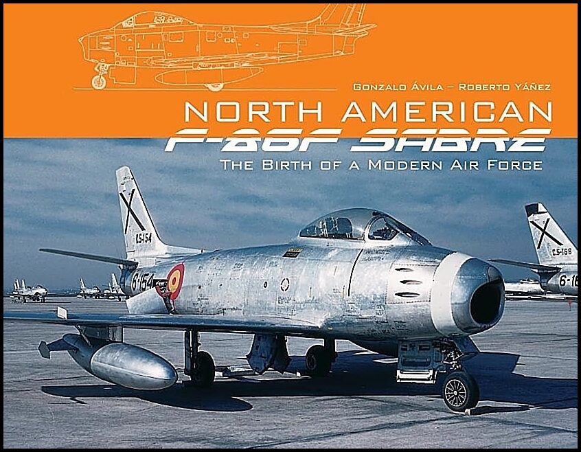 Gonzalo Ávila - Roberto Yáñez | North American F-86f Sabre : The Birth of a Modern Air Force
