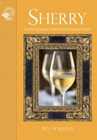 Howkins, Ben | Sherry : Maligned, misunderstood and magnificent!