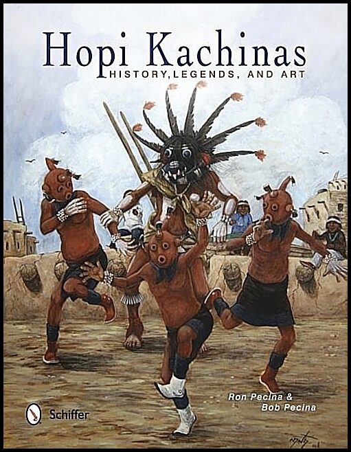 Ron Pecina | Hopi Kachinas : History, Legends, and Art
