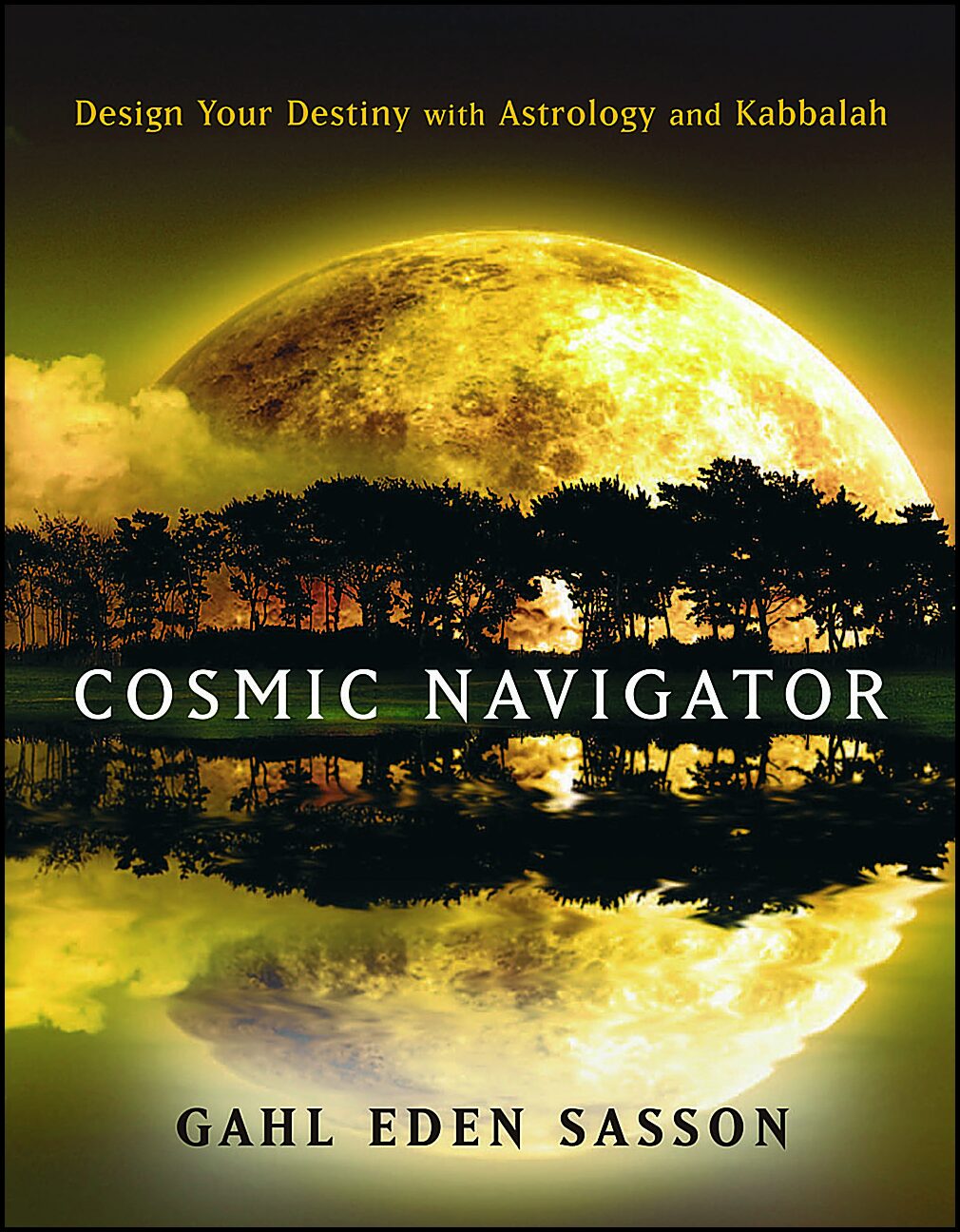Sasson, Gahl | Cosmic navigator : Design your destiny with astrology and kabbalah