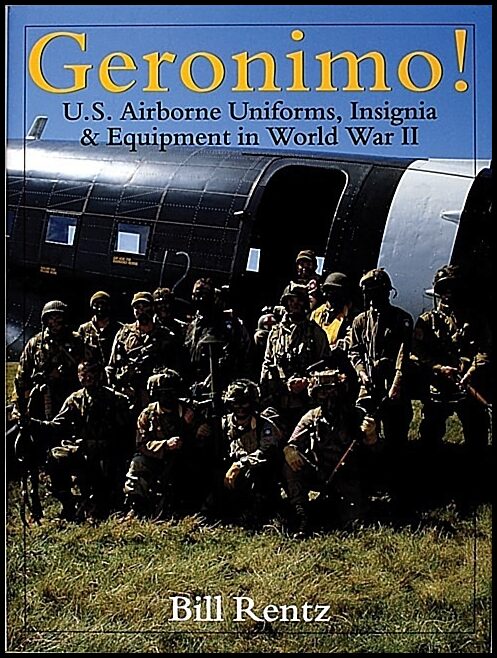 Routz, Bill | Geronimo! : U.s. airborne uniforms, insignia & equipment in world war ii