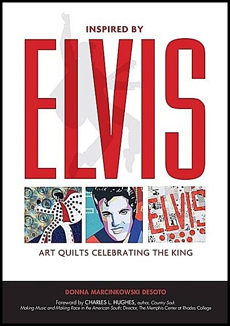 Donna Marcinkowski DeSoto - Charles L. H | Inspired By Elvis : Art Quilts Celebrating the King
