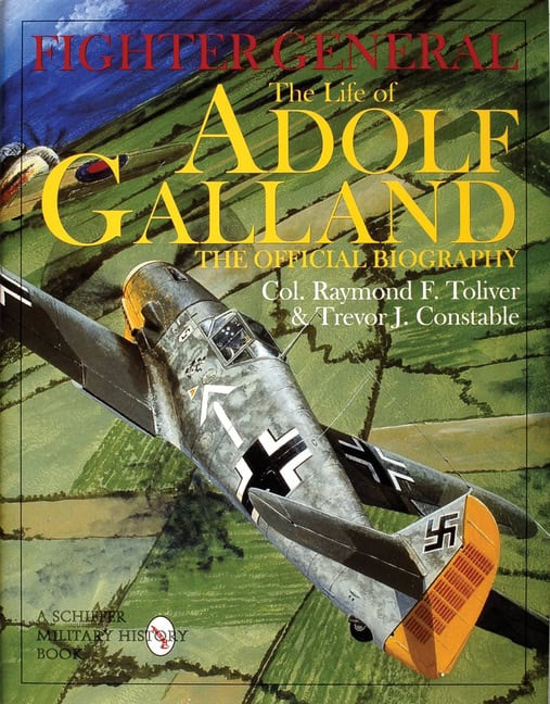Constable, Trevor J. | Fighter general : The life of adolf galland - the official biography