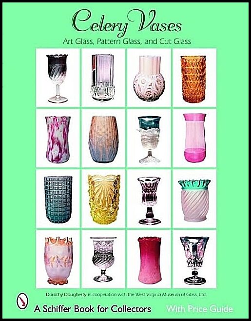 Dorothy Dougherty | Celery Vases : Art Glass, Pattern Glass, And Cut Glass