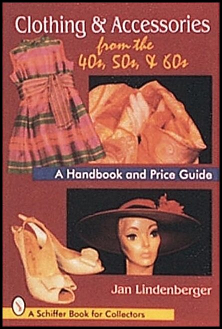 Lindenberger, Jan | Clothing & accessories from the 40s, 50s, & 60s : A handbook and price guid