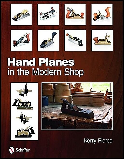 Pierce, Kerry | Hand planes in the modern shop
