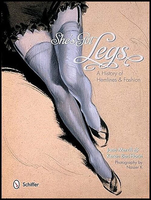 Ben-horin, Keren | Shes got legs : A history of hemlines and fashion